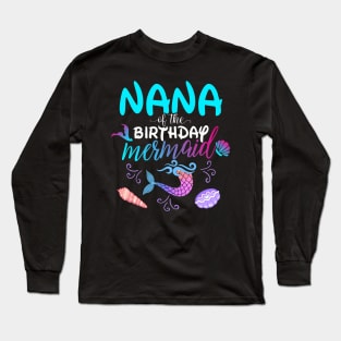 Nana Of The Birthday Mermaid Matching Family Long Sleeve T-Shirt